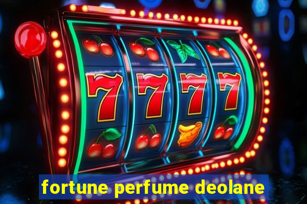 fortune perfume deolane